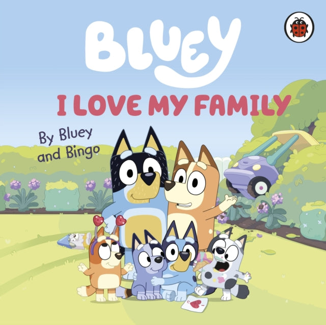 Bluey - : I Love My Family - Board book