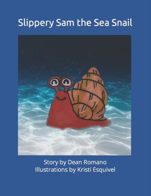 Esquivel - Slippery Sam The Sea Snail  Story by     Illustrations by -