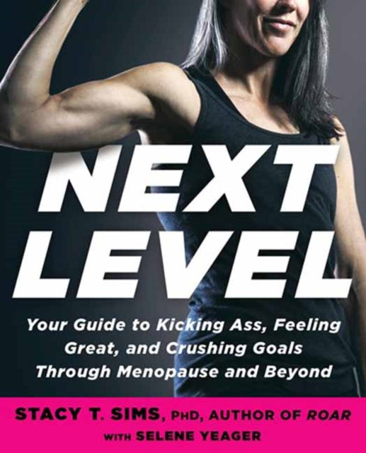 Selene Yeager - Next Level : Your Guide to Kicking Ass, Feeling Great,