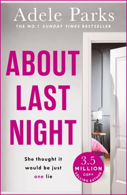 Adele Parks - About Last Night : A twisty, gripping novel of friendshi