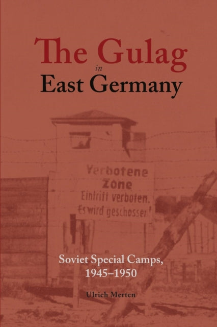 Merten - Gulag in East Germany  Soviet Special Camps, 1945-1950 - New