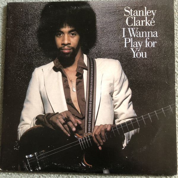 Stanley Clarke - I Wanna Play For You - Used Vinyl Record