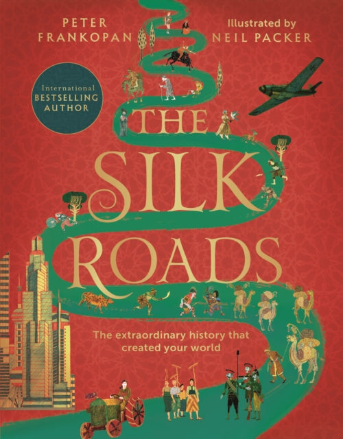 Peter Frankopan - Silk Roads : The Extraordinary History that created