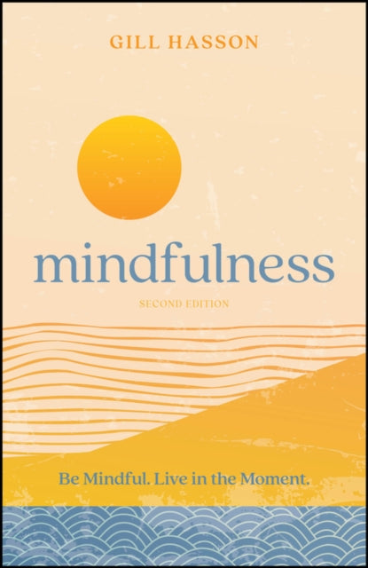 Gill Hasson - Mindfulness : Be Mindful. Live in the Moment. - Paperbac