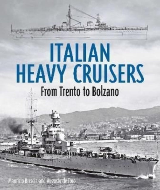 Augusto de Toro - Italian Heavy Cruisers : From Trento to Bolzano - Ha