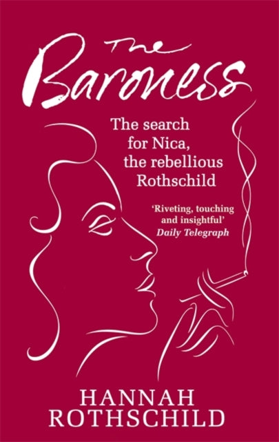 Hannah Rothschild - Baroness : The Search for Nica the Rebellious Roth