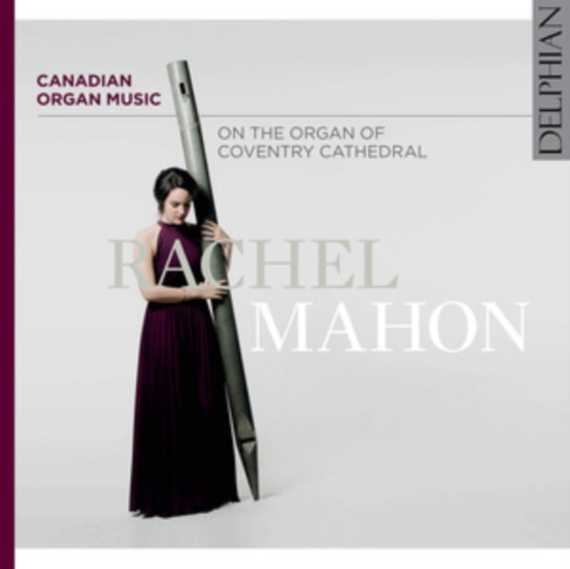 RACHEL MAHON - CANADIAN ORGAN MUSIC - CD
