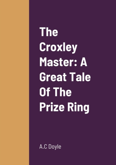 Doyl - Croxley Master  A Great Tale Of The Prize Ring - New paperback