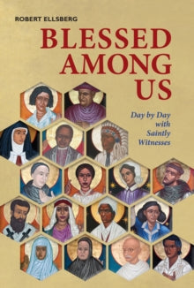 Robert Ellsberg - Blessed Among Us : Day by Day with Saintly Witnesses