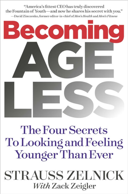 Strauss Zelnick - Becoming Ageless : The Four Secrets to Looking and F