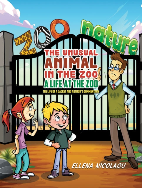 Ellena Nicolaou - Unusual Animal in the Zoo: A Life at the Zoo : The L