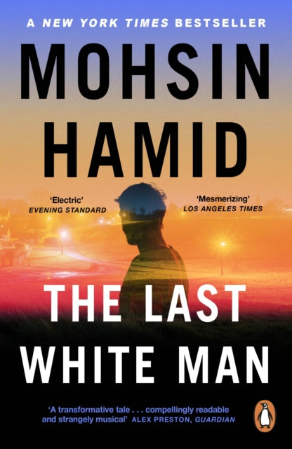 Mohsin Hamid - Last White Man : The New York Times Bestseller 2022 - P