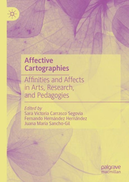 Carrasco Segovia - Affective Cartographies   Affinities and Affects in