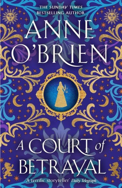 Anne O&#39;Brien - A Court of Betrayal : The gripping new historical n