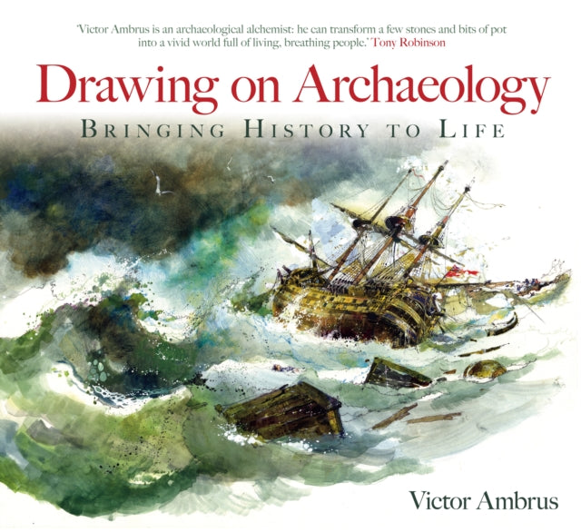 Victor Ambrus - Drawing on Archaeology : Bringing History to Life - Pa
