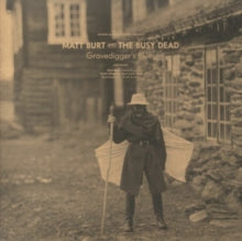 Matt Burt and The Busy Dead - Gravedigger's Blues - LP - Vinyl Record