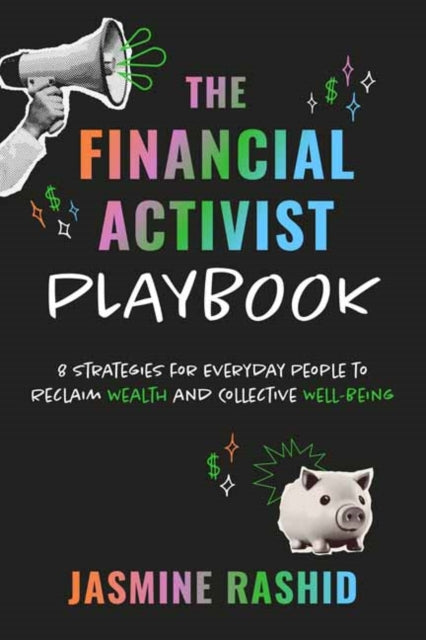 Jasmine Rashid - Financial Activist Playbook : 8 Strategies for Everyd
