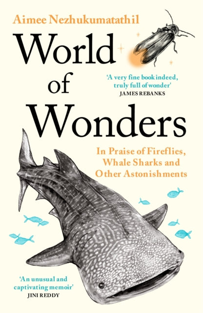 Aimee Nezhukumatathi - World of Wonders : In Praise of Fireflies, Whal