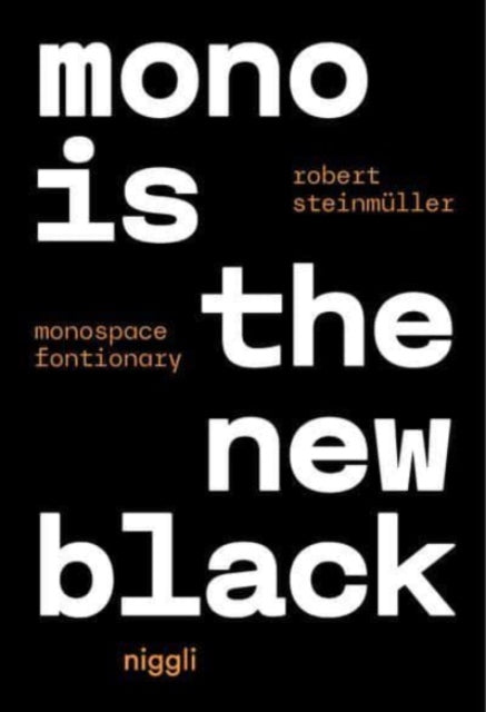 Robert Steinmuller - Mono is the new Black : Monospace Fonctionary - P