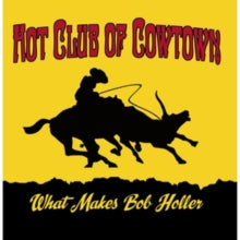 What Makes Bob Holler - CD