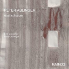 Peter Ablinger: Against Nature - CD