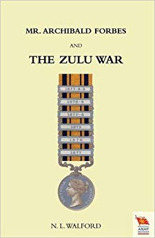 Captain Ra Instructo - MR Archibald Forbes and the Zulu War - New Pape