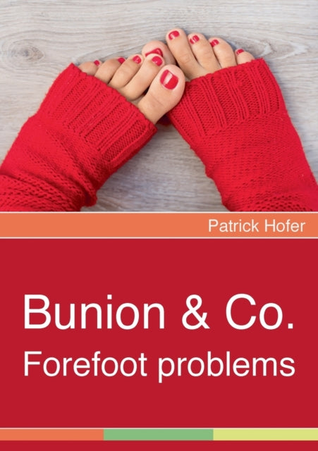 Hofer - Bunion & Co. Forefoot problems - New paperback or softback