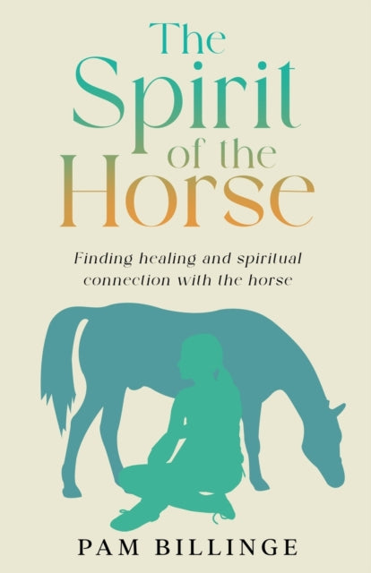 Billing - Spirit of the Horse  Finding Healing and Spiritual Connectio
