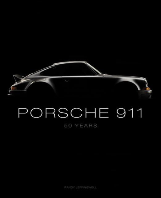 Randy Leffingwell - Porsche 911: 50 Years - Hardback