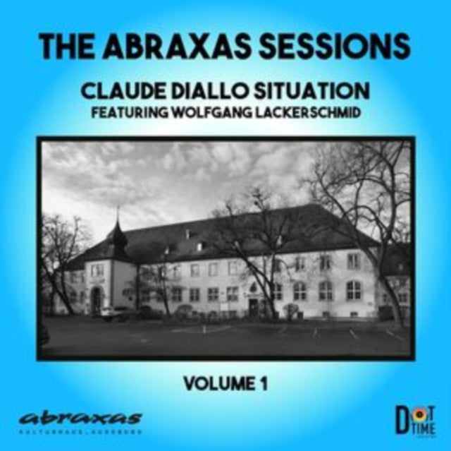 ABRAXAS SESSIONS - CLAUDE DIALLO SITUATION - New CD