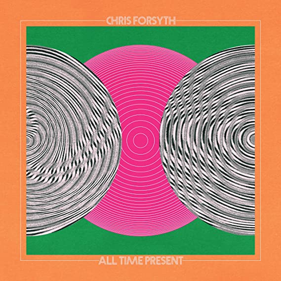 CHRIS FORSYTH - ALL TIME PRESENT - CD