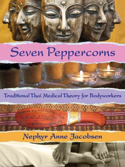 Nephyr Jacobsen - Seven Peppercorns : Traditional Thai Medical Theory