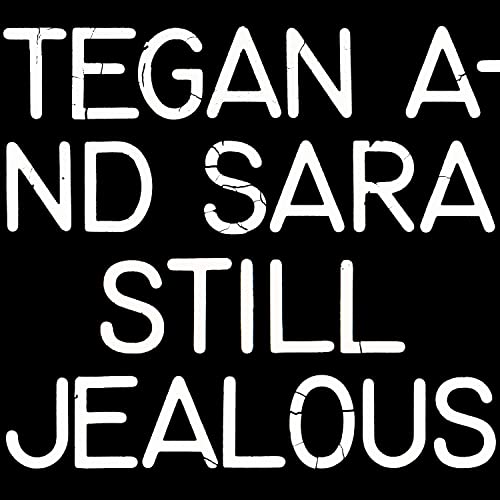 TEGAN & SARA - STILL JEALOUS - New CD