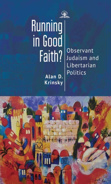 Krinsky - Running in Good Faith? : Observant Judaism and Libertarian P