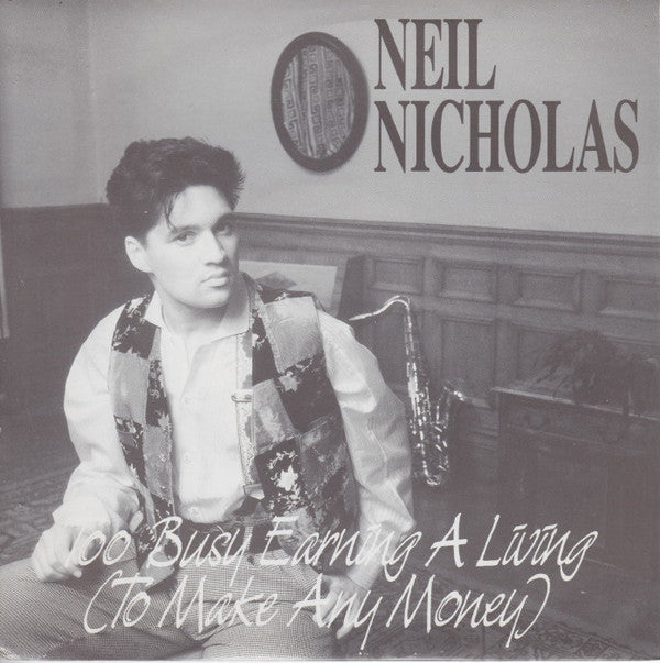 Neil Nicholas - Too Busy Earning A Living (To Make Any Money) - Used