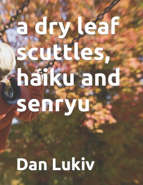 Lukiv - a dry leaf scuttles, haiku and senryu - New paperback or softb