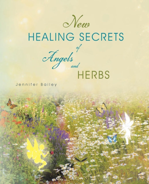 Bailey - New Healing Secrets of Angels and Herbs - New paperback or so