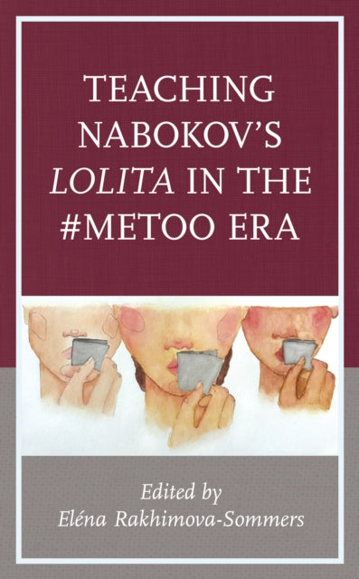 Teaching Nabokov's Lolita in the #MeToo Era - Hardback