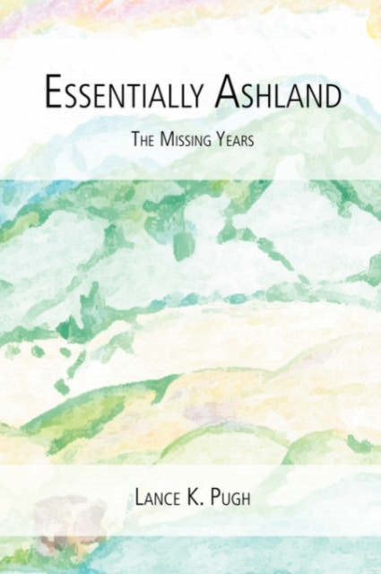 Pug - Essentially Ashland...The Missing Years - New paperback or softb