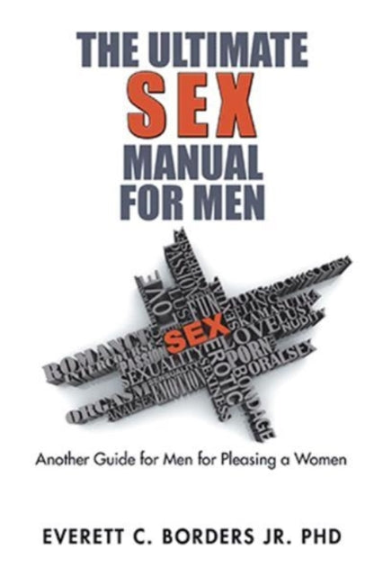 Borders Jr. PhD - Ultimate Sex Manual for Men  Another Guide for Men f