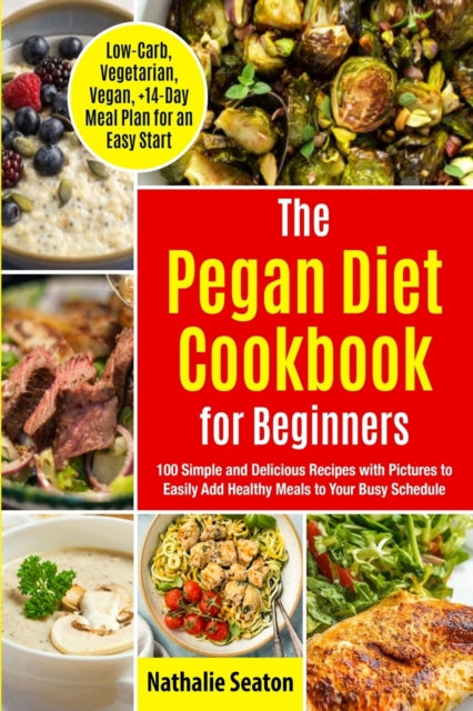 Smit - Pegan Diet Cookbook for Beginners  100 Simple and Delicious Rec