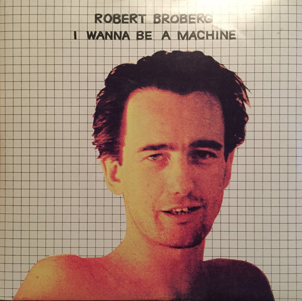 Robert Broberg - I Wanna Be A Machine - Used Vinyl Record 7"