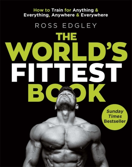 Ross Edgley - World's Fittest Book : The Sunday Times Bestseller f