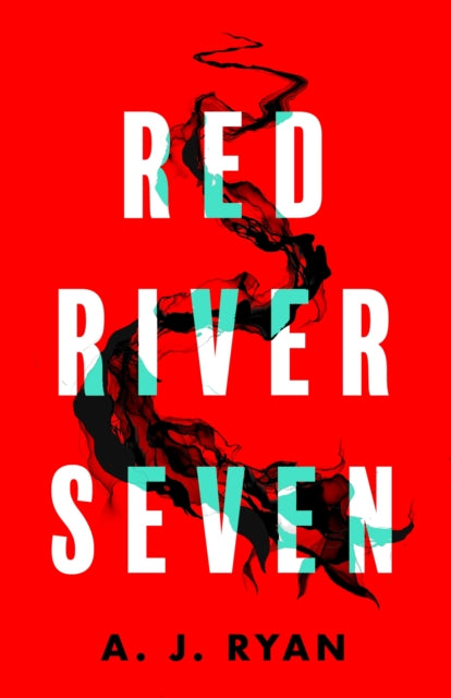 A.J. Ryan - Red River Seven : A pulse-pounding horror novel from bests