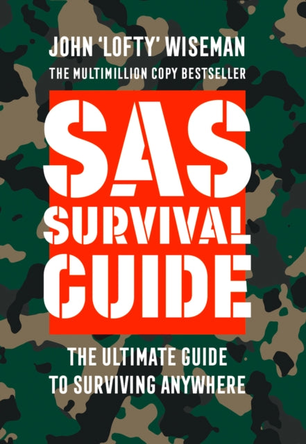 John 'Lofty' - SAS Survival Guide : How to Survive in the Wild