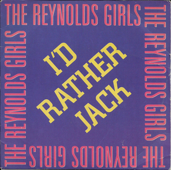 Reynolds Girls - I'd Rather Jack - Used Vinyl Record 7"