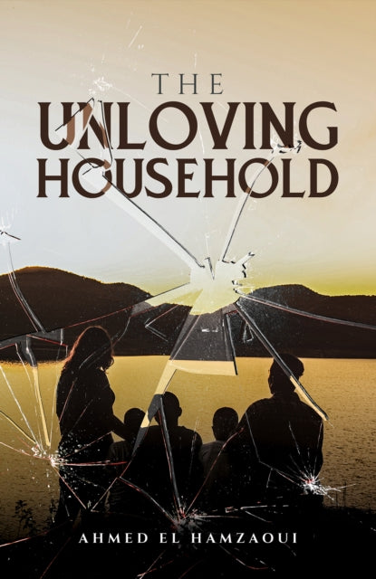 Ahmed El Hamzaoui - Unloving Household - New Paperback
