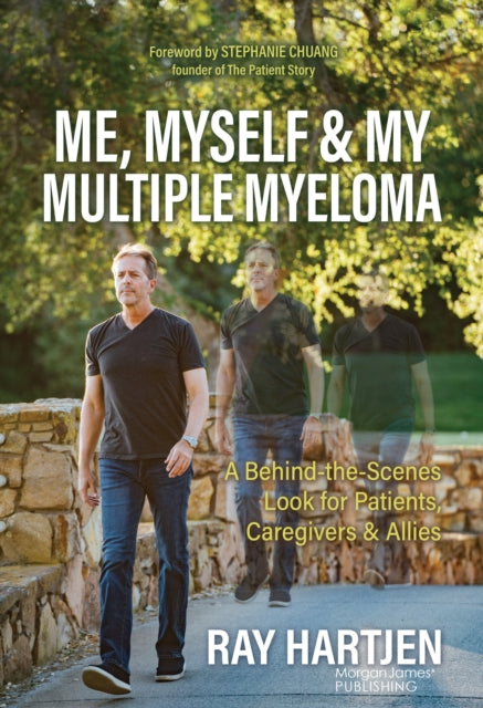 Hartjen - Me, Myself & My Multiple Myeloma  A Behind-the-Scenes Look f