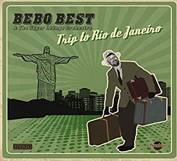 Bebo Best & The Supe - Trip To Rio De Janeiro - CD