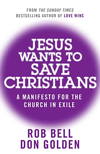 Bell - Jesus Wants to Save Christians: A Manifesto for the Church in E